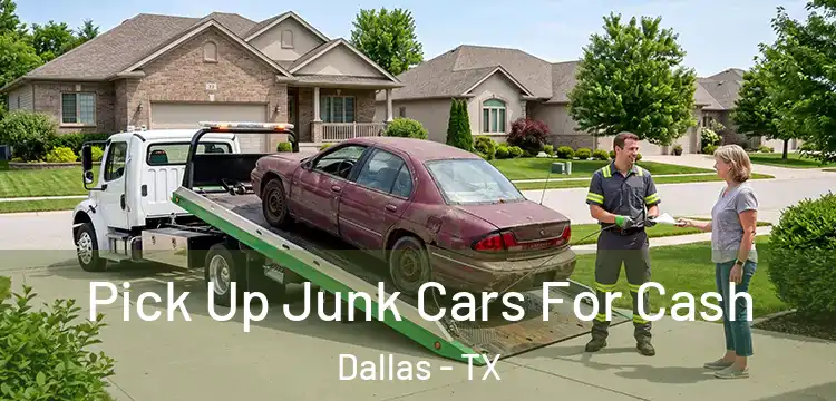Pick Up Junk Cars For Cash Dallas - TX